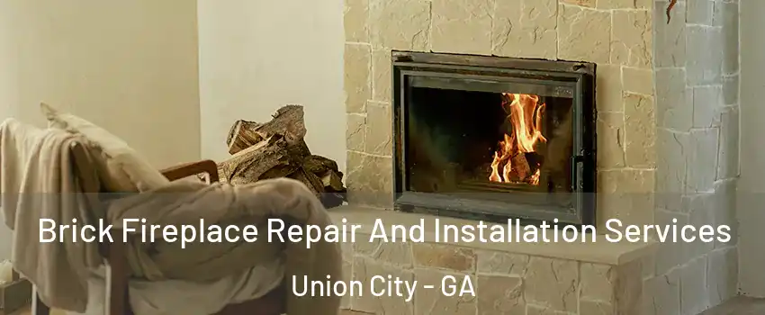  Brick Fireplace Repair And Installation Services Union City - GA