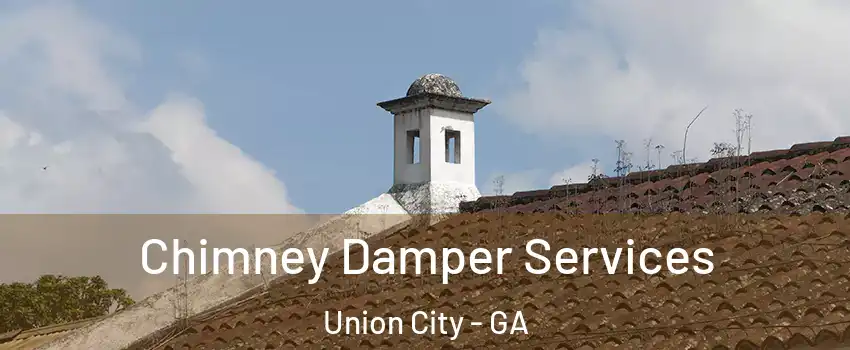  Chimney Damper Services Union City - GA