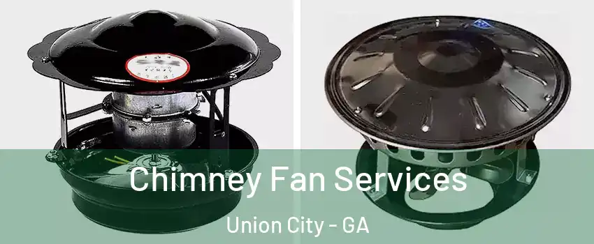  Chimney Fan Services Union City - GA