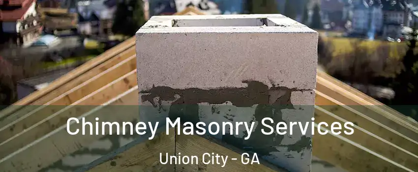  Chimney Masonry Services Union City - GA