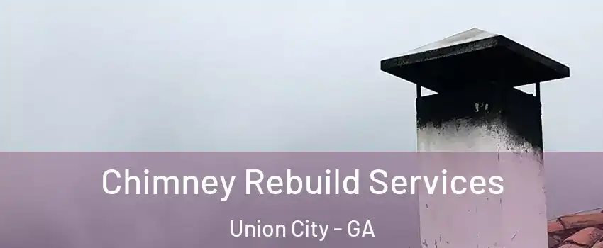  Chimney Rebuild Services Union City - GA