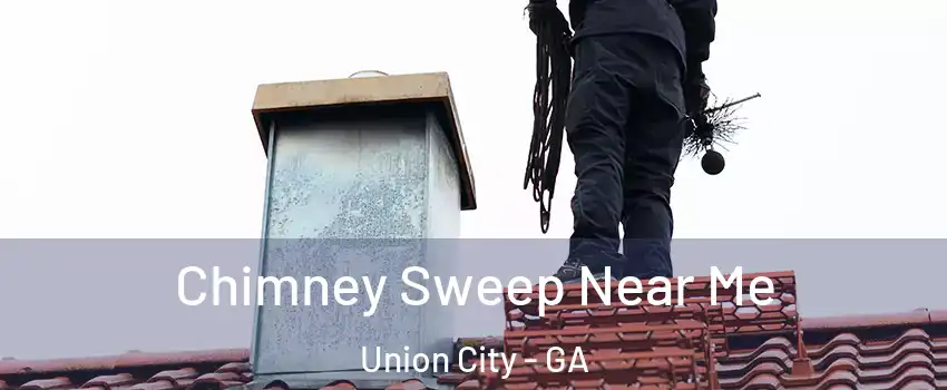  Chimney Sweep Near Me Union City - GA