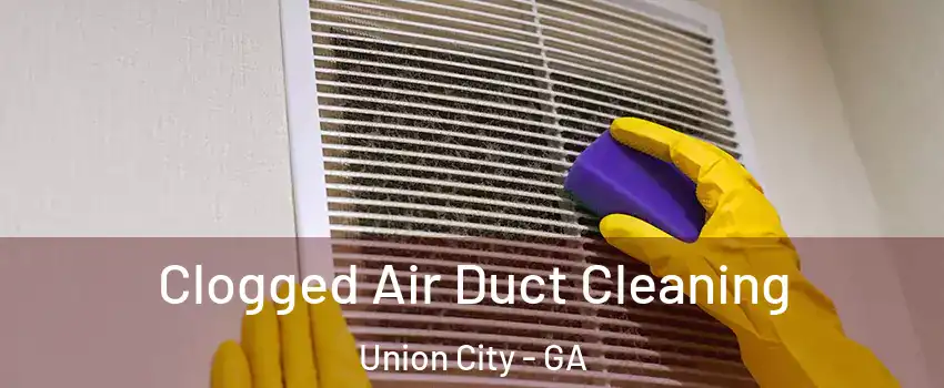  Clogged Air Duct Cleaning Union City - GA