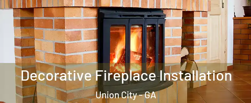  Decorative Fireplace Installation Union City - GA