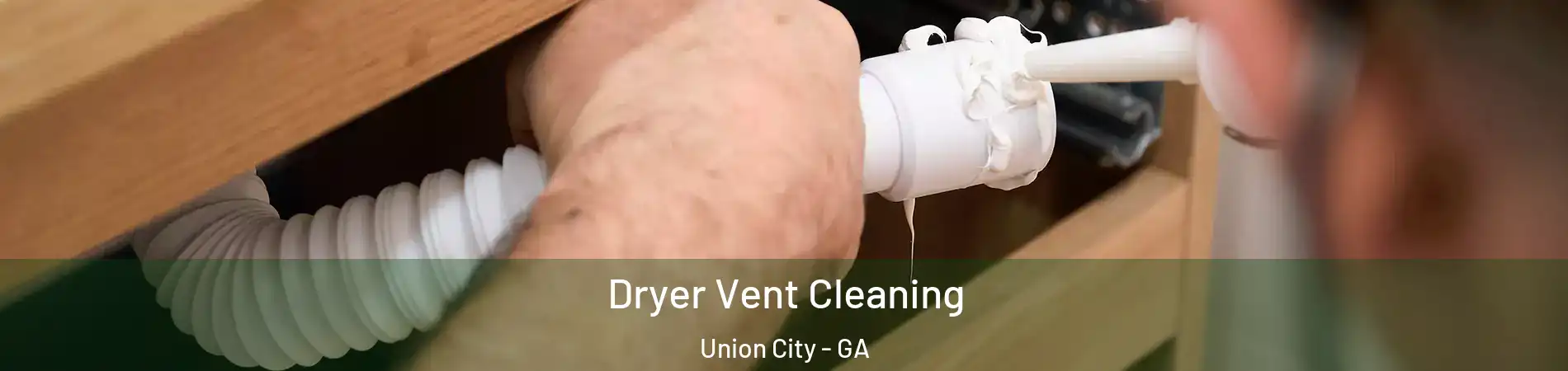  Dryer Vent Cleaning Union City - GA