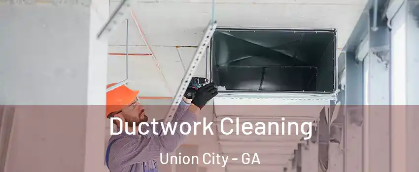  Ductwork Cleaning Union City - GA