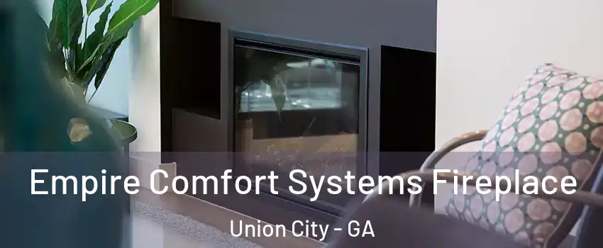  Empire Comfort Systems Fireplace Union City - GA