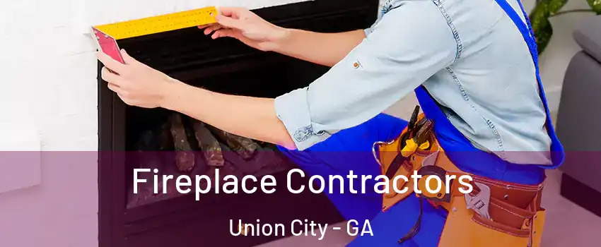  Fireplace Contractors Union City - GA