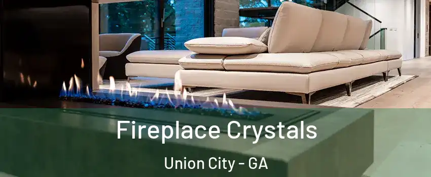  Fireplace Crystals Union City - GA