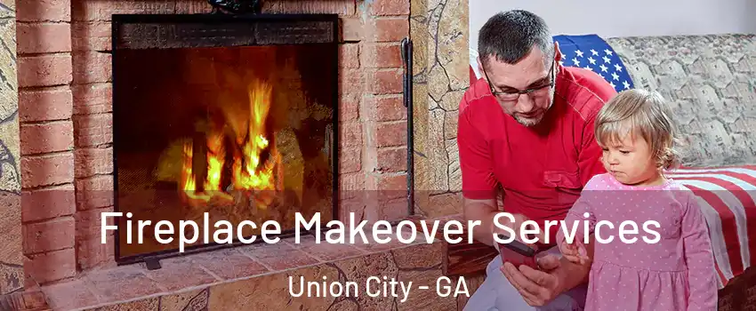  Fireplace Makeover Services Union City - GA