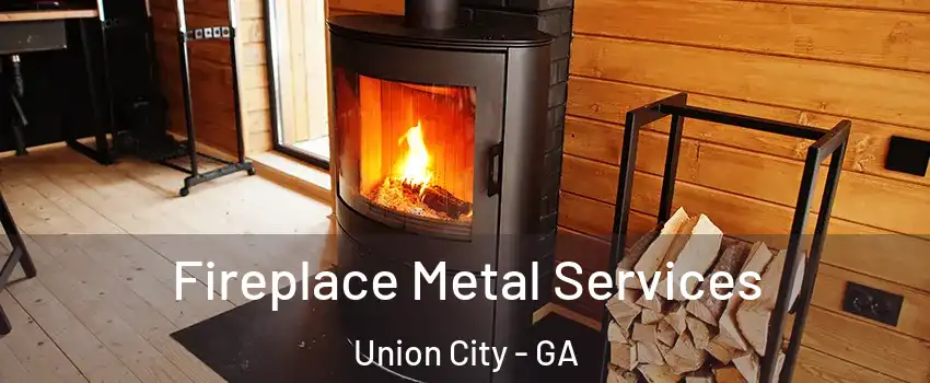  Fireplace Metal Services Union City - GA
