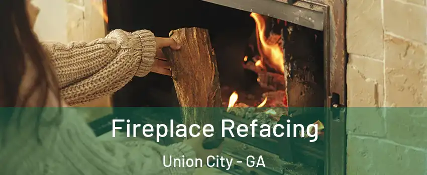  Fireplace Refacing Union City - GA