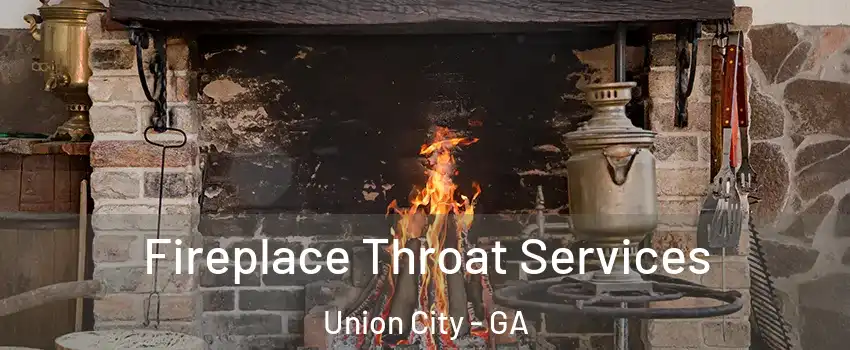  Fireplace Throat Services Union City - GA