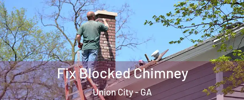  Fix Blocked Chimney Union City - GA