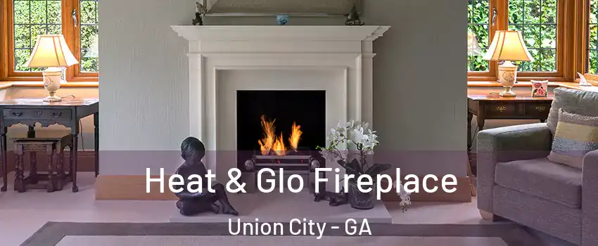  Heat & Glo Fireplace Union City - GA