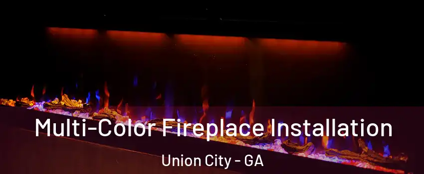  Multi-Color Fireplace Installation Union City - GA