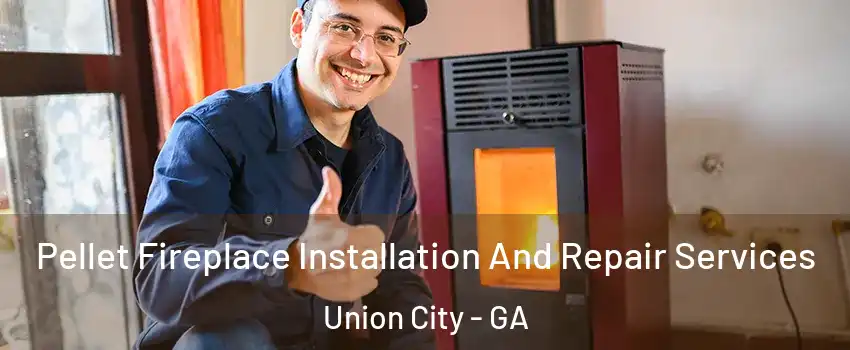  Pellet Fireplace Installation And Repair Services Union City - GA