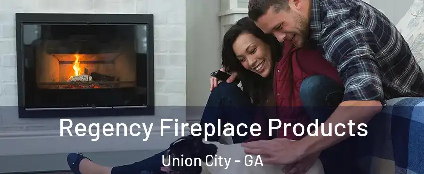 Regency Fireplace Products Union City - GA