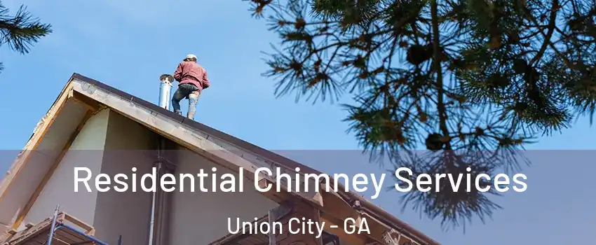  Residential Chimney Services Union City - GA