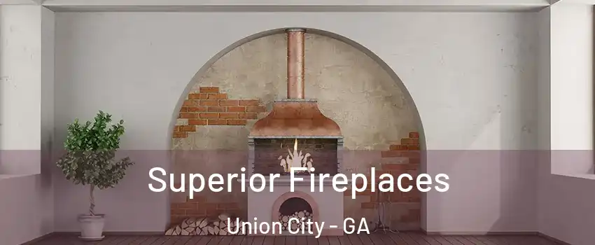  Superior Fireplaces Union City - GA