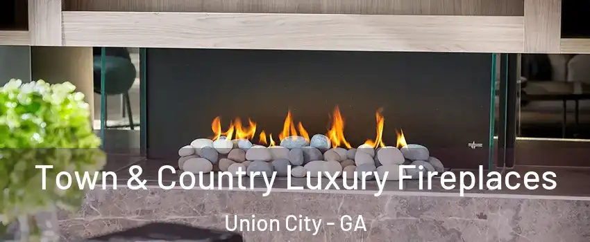  Town & Country Luxury Fireplaces Union City - GA