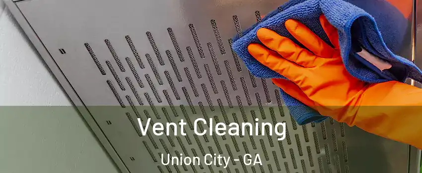  Vent Cleaning Union City - GA